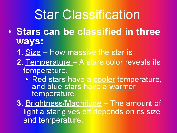 Star Classification • Stars can be classified in three ways: 1. Size – How