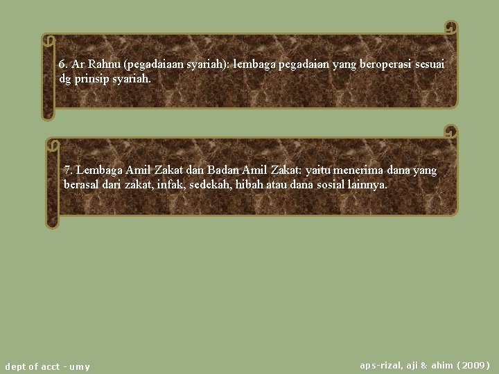 6. Ar Rahnu (pegadaiaan syariah): lembaga pegadaian yang beroperasi sesuai dg prinsip syariah. 7.