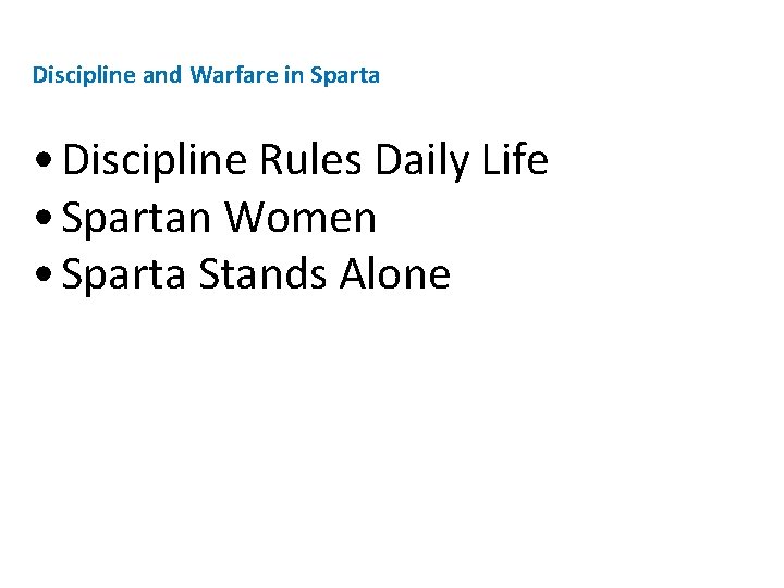 Discipline and Warfare in Sparta • Discipline Rules Daily Life • Spartan Women •