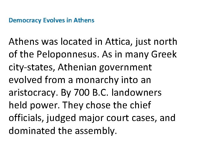 Democracy Evolves in Athens was located in Attica, just north of the Peloponnesus. As