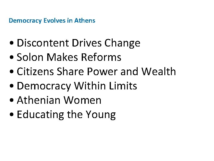 Democracy Evolves in Athens • Discontent Drives Change • Solon Makes Reforms • Citizens