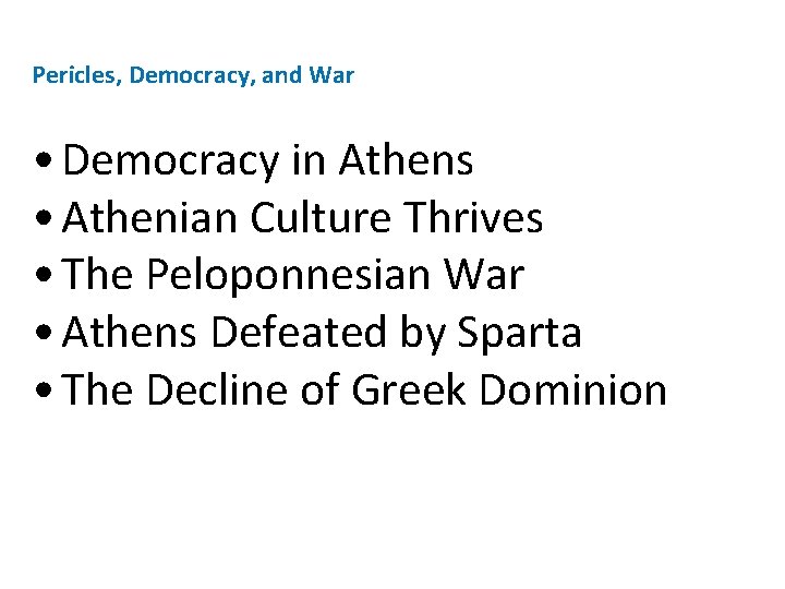 Pericles, Democracy, and War • Democracy in Athens • Athenian Culture Thrives • The