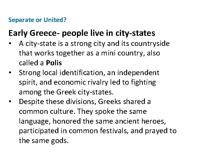 Separate or United? Early Greece- people live in city-states • A city-state is a