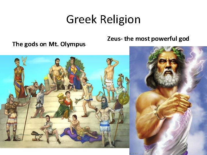 Greek Religion The gods on Mt. Olympus Zeus- the most powerful god 