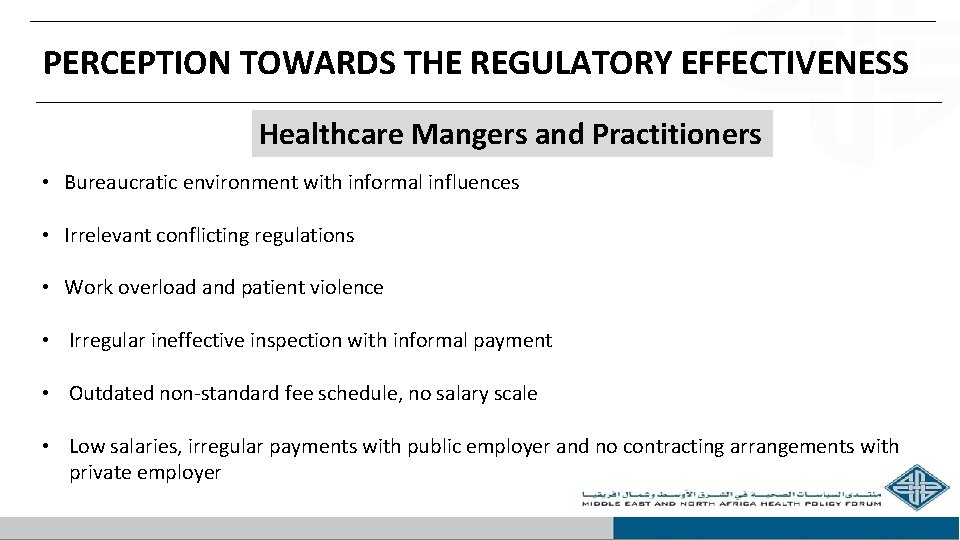 PERCEPTION TOWARDS THE REGULATORY EFFECTIVENESS Healthcare Mangers and Practitioners • Bureaucratic environment with informal