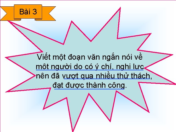 Bài 3 Viết một đoạn văn ngắn nói về một người do có ý