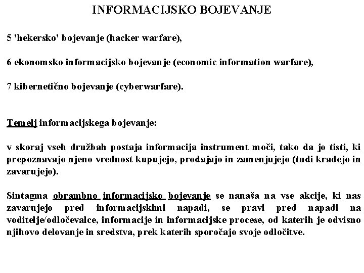 INFORMACIJSKO BOJEVANJE 5 'hekersko' bojevanje (hacker warfare), 6 ekonomsko informacijsko bojevanje (economic information warfare),