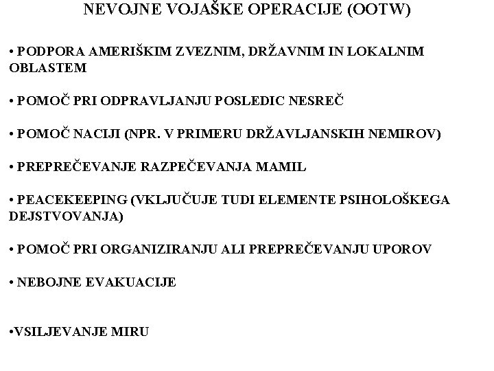 NEVOJNE VOJAŠKE OPERACIJE (OOTW) • PODPORA AMERIŠKIM ZVEZNIM, DRŽAVNIM IN LOKALNIM OBLASTEM • POMOČ