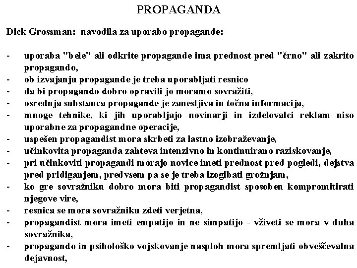 PROPAGANDA Dick Grossman: navodila za uporabo propagande: - uporaba "bele" ali odkrite propagande ima