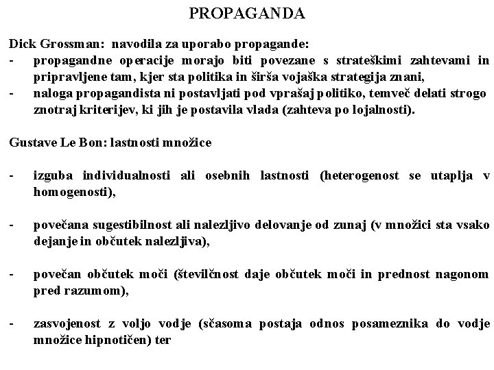 PROPAGANDA Dick Grossman: navodila za uporabo propagande: - propagandne operacije morajo biti povezane s