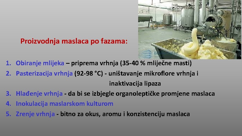 Proizvodnja maslaca po fazama: 1. Obiranje mlijeka – priprema vrhnja (35 -40 % mliječne
