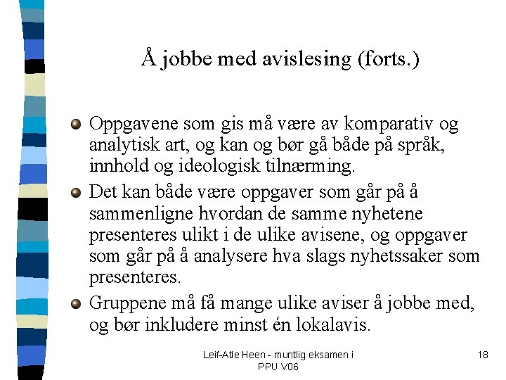Å jobbe med avislesing (forts. ) Oppgavene som gis må være av komparativ og