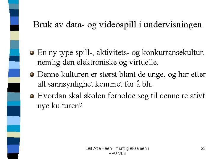 Bruk av data- og videospill i undervisningen En ny type spill-, aktivitets- og konkurransekultur,