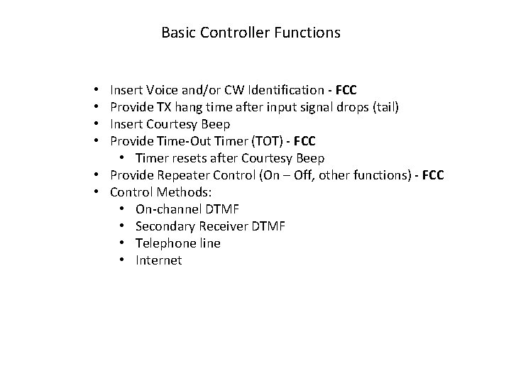 Basic Controller Functions Insert Voice and/or CW Identification - FCC Provide TX hang time