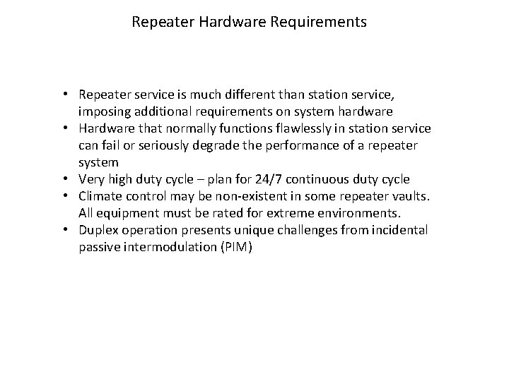Repeater Hardware Requirements • Repeater service is much different than station service, imposing additional