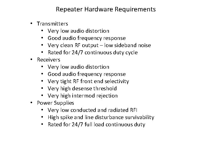 Repeater Hardware Requirements • Transmitters • Very low audio distortion • Good audio frequency