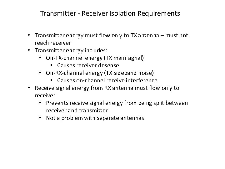 Transmitter - Receiver Isolation Requirements • Transmitter energy must flow only to TX antenna