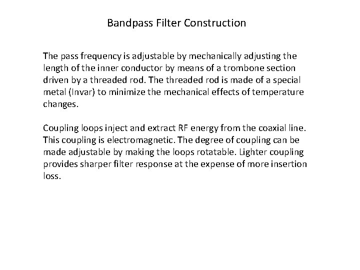 Bandpass Filter Construction The pass frequency is adjustable by mechanically adjusting the length of