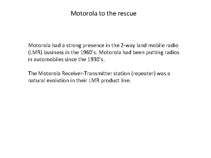 Motorola to the rescue Motorola had a strong presence in the 2 -way land