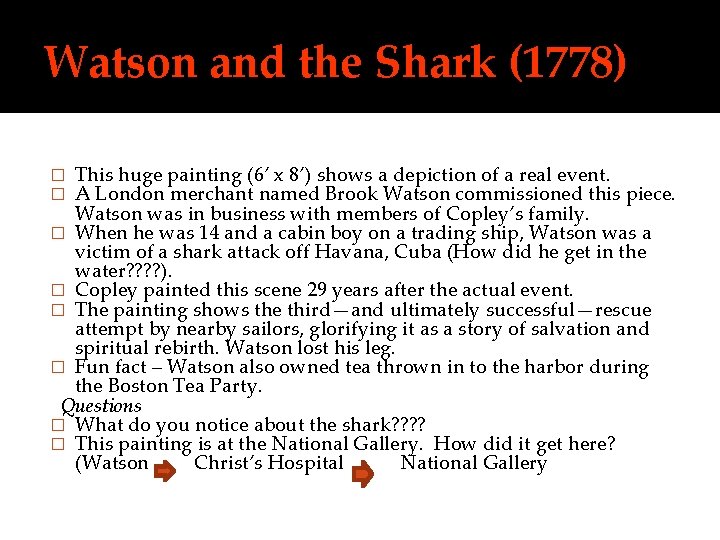Watson and the Shark (1778) This huge painting (6’ x 8’) shows a depiction