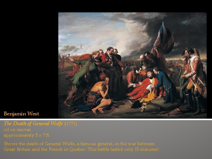 Benjamin West The Death of General Wolfe (1771) oil on canvas approximately 5 x