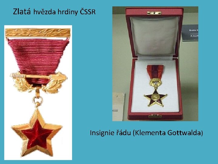 Zlatá hvězda hrdiny ČSSR • Insignie řádu (Klementa Gottwalda) 