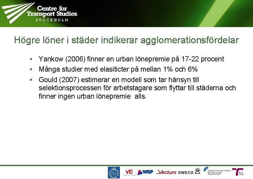 Högre löner i städer indikerar agglomerationsfördelar • Yankow (2006) finner en urban lönepremie på