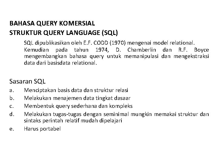 BAHASA QUERY KOMERSIAL STRUKTUR QUERY LANGUAGE (SQL) SQL dipublikasikan oleh E. F. CODD (1970)