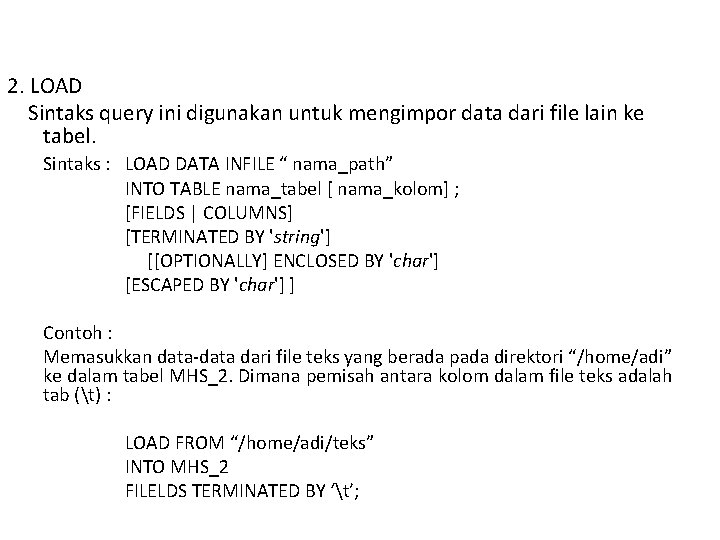 2. LOAD Sintaks query ini digunakan untuk mengimpor data dari file lain ke tabel.