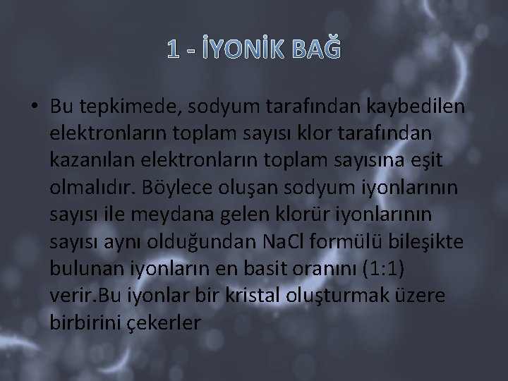 1 - İYONİK BAĞ • Bu tepkimede, sodyum tarafından kaybedilen elektronların toplam sayısı klor