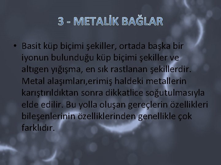 3 - METALİK BAĞLAR • Basit küp biçimi şekiller, ortada başka bir iyonun bulunduğu