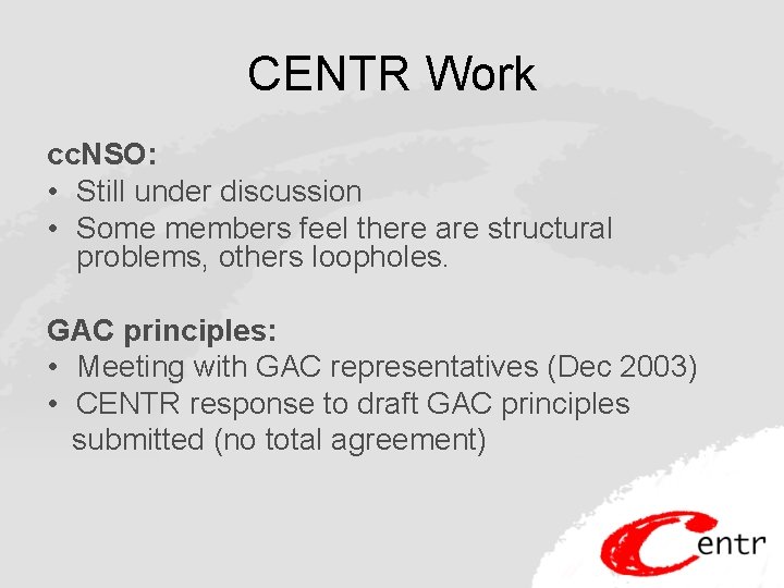 CENTR Work cc. NSO: • Still under discussion • Some members feel there are