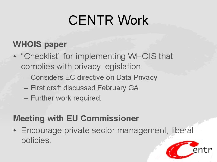 CENTR Work WHOIS paper • “Checklist” for implementing WHOIS that complies with privacy legislation.