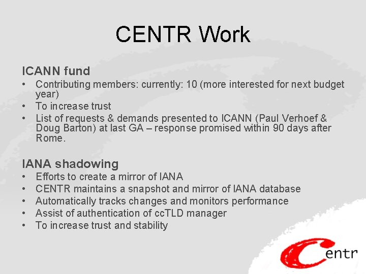 CENTR Work ICANN fund • Contributing members: currently: 10 (more interested for next budget