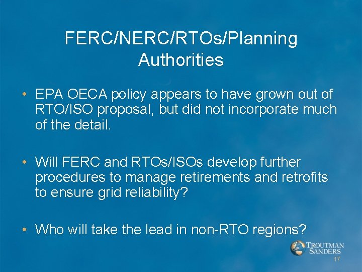 FERC/NERC/RTOs/Planning Authorities • EPA OECA policy appears to have grown out of RTO/ISO proposal,