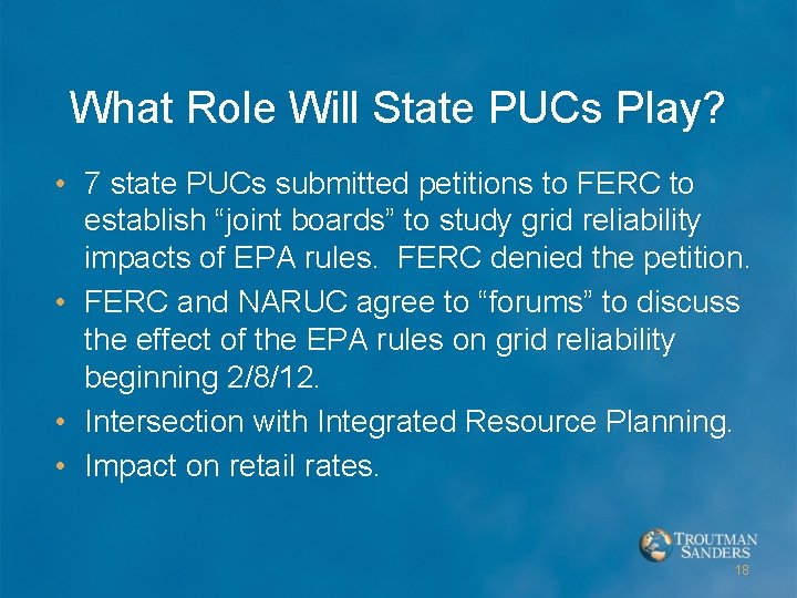 What Role Will State PUCs Play? • 7 state PUCs submitted petitions to FERC