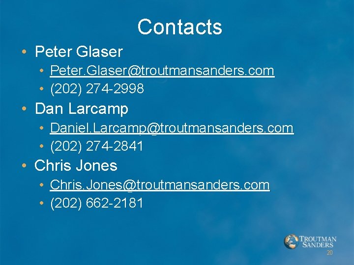 Contacts • Peter Glaser • Peter. Glaser@troutmansanders. com • (202) 274 -2998 • Dan