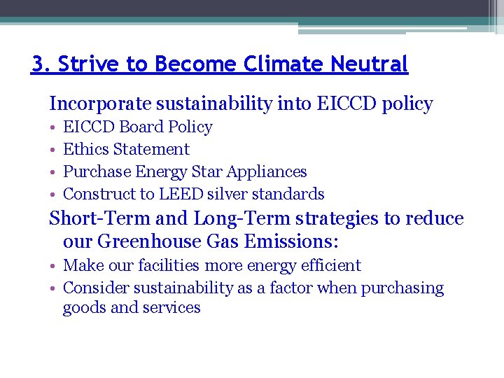 3. Strive to Become Climate Neutral Incorporate sustainability into EICCD policy • • EICCD