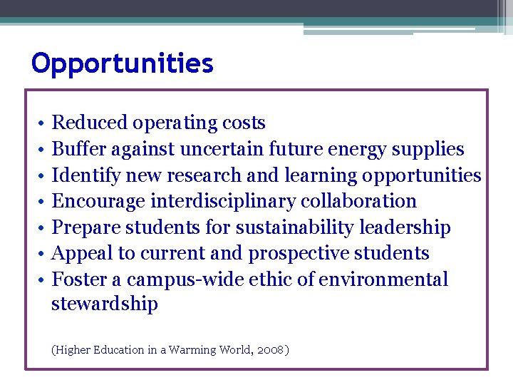 Opportunities • • Reduced operating costs Buffer against uncertain future energy supplies Identify new