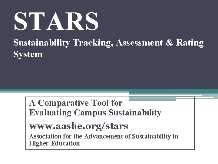 STARS Sustainability Tracking, Assessment & Rating System A Comparative Tool for Evaluating Campus Sustainability