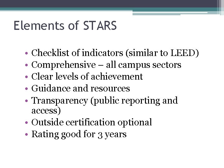 Elements of STARS • • • Checklist of indicators (similar to LEED) Comprehensive –