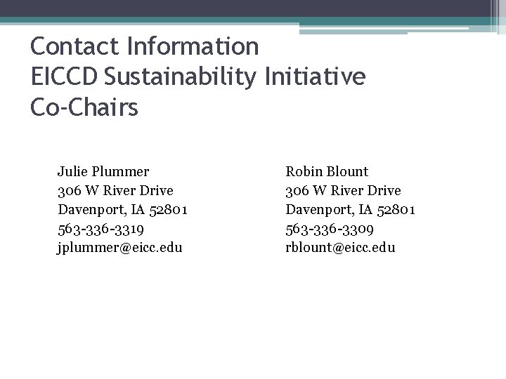 Contact Information EICCD Sustainability Initiative Co-Chairs Julie Plummer 306 W River Drive Davenport, IA