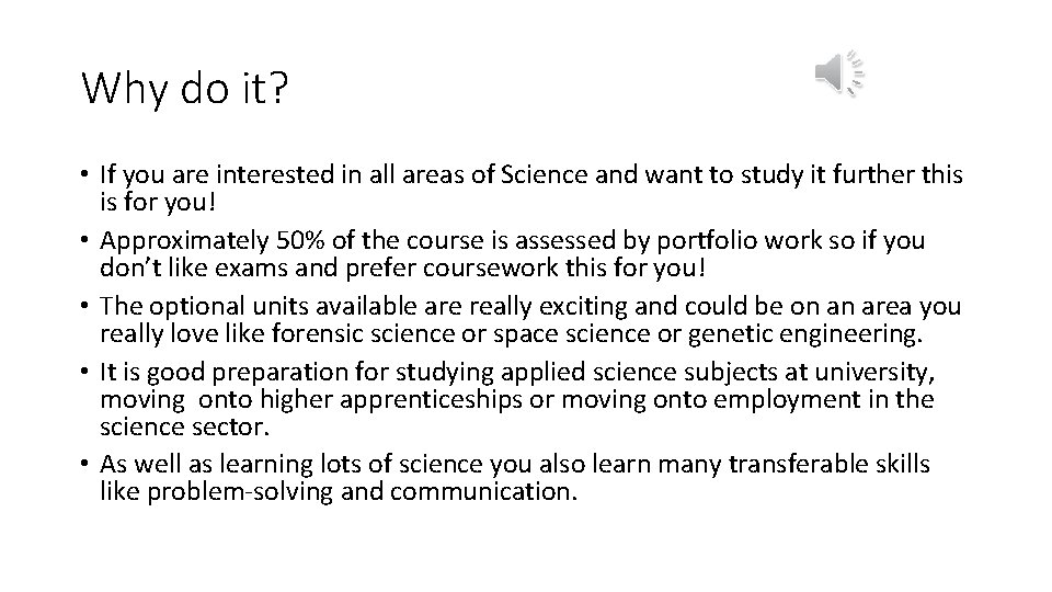 Why do it? • If you are interested in all areas of Science and Why do it? • If you are interested in all areas of Science and