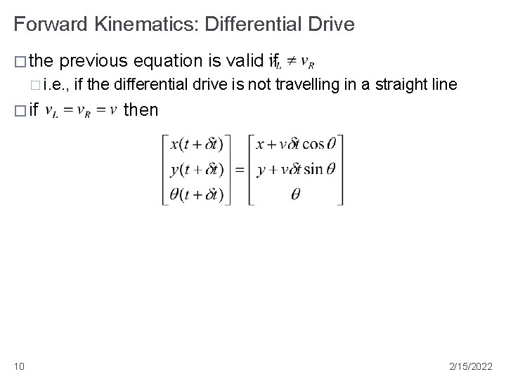 Forward Kinematics: Differential Drive � the previous equation is valid if � i. e.