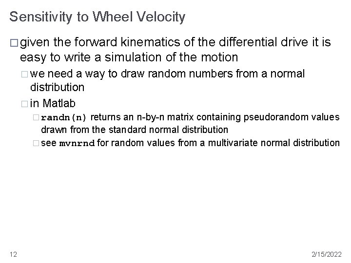 Sensitivity to Wheel Velocity � given the forward kinematics of the differential drive it