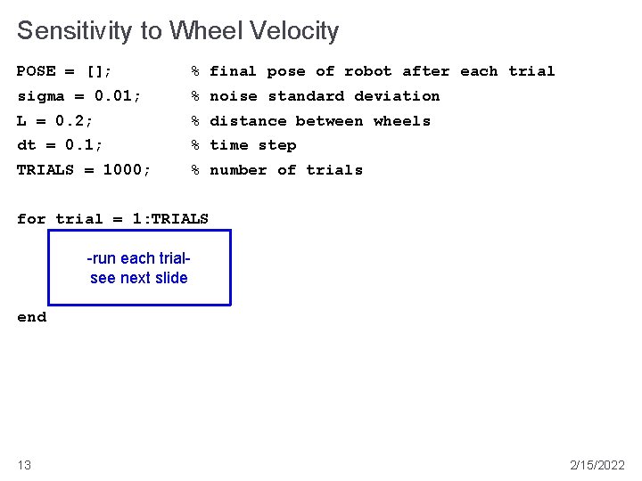 Sensitivity to Wheel Velocity POSE = []; % final pose of robot after each