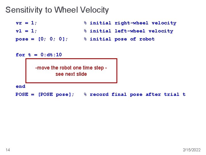 Sensitivity to Wheel Velocity vr = 1; % initial right-wheel velocity vl = 1;