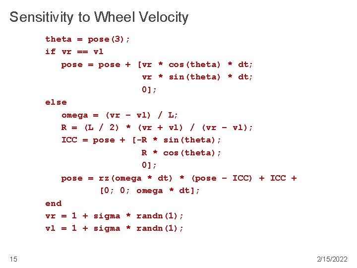 Sensitivity to Wheel Velocity theta = pose(3); if vr == vl pose = pose