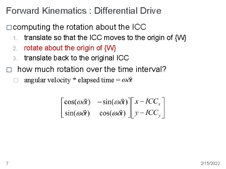 Forward Kinematics : Differential Drive � computing 1. 2. 3. � translate so that