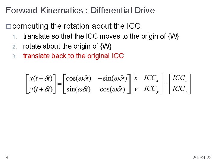 Forward Kinematics : Differential Drive � computing 1. 2. 3. 8 the rotation about